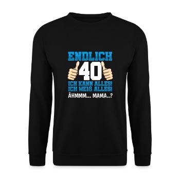 Endlich 40 Ich Kann Alles Ich Weiß Alles - Unisex Pullover - Schwarz - Vorne - Alina (178cm) & Michal (187cm)