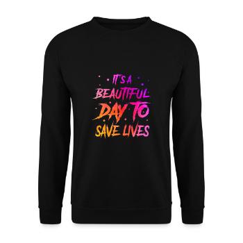 It's A Beautiful Day To Save Lives - Unisex Sweatshirt - black - Front - Alina (178cm) & Michal (187cm)