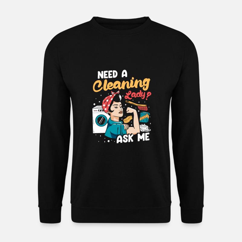 Need A Cleaning Lady - Unisex Sweatshirt - black