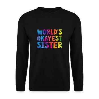 World's Okayest Sister - Unisex Pullover - Schwarz - Vorne - Alina (178cm) & Michal (187cm)