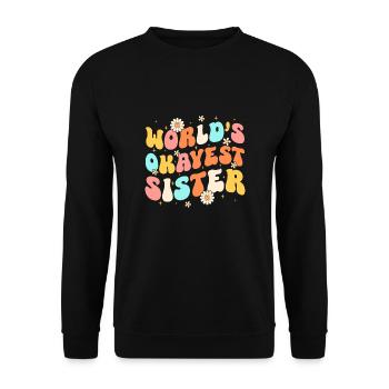 World's Okayest Sister - Unisex Pullover - Schwarz - Vorne - Alina (178cm) & Michal (187cm)