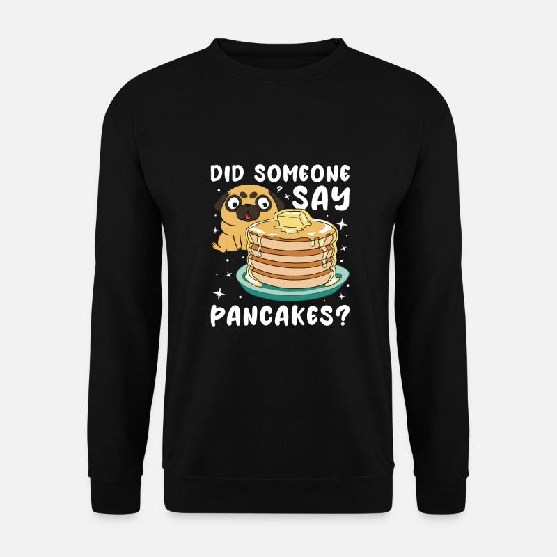 Did Someone Say Pancakes - Unisex Sweatshirt - black