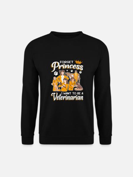 Forget Princess I Want To Be A Veterinarian - Unisex Pullover - Schwarz