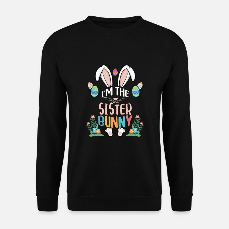 I'm The Sister Bunny - Unisex Pullover - Schwarz