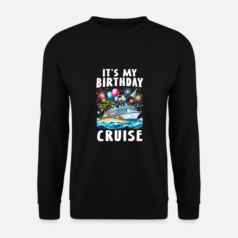 It's My Birthday Cruise - Unisex Sweatshirt - black