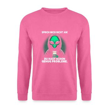 Sprich Mich Nicht An Statement Alien - Unisex Pullover - Pink - Vorne
