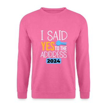 I Said Yes To The Address 2024 - Unisex Pullover - Pink - Vorne