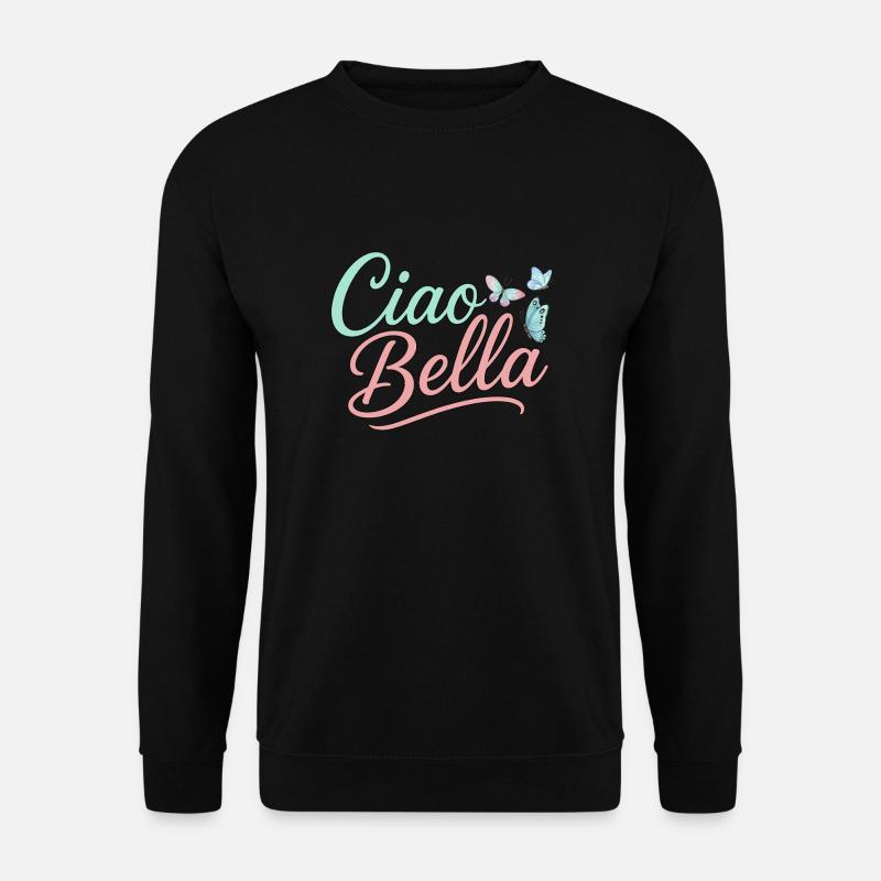Ciao Bella - Unisex Sweatshirt - black