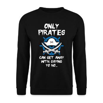 Only pirates can get away with saying yo ho - Unisex Pullover - Schwarz - Vorne - Alina (178cm) & Michal (187cm)