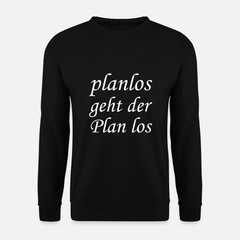 planlos geht der Plan los - Unisex Pullover - Schwarz
