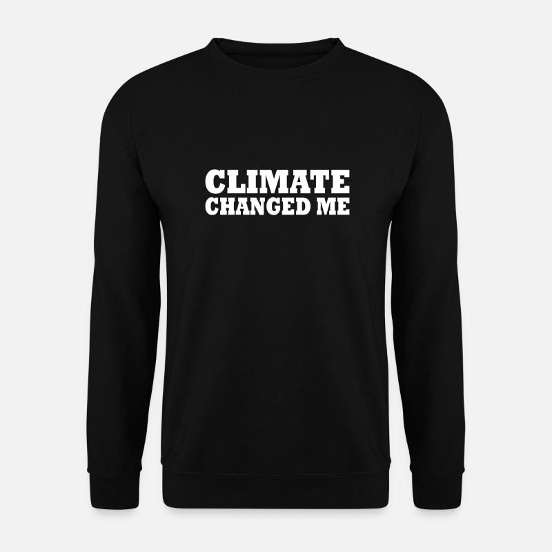 Climate changed me - Unisex Sweatshirt - black
