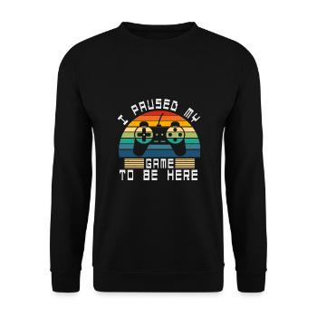 I paused my game to be here - Unisex Sweatshirt - black - Front - Alina (178cm) & Michal (187cm)