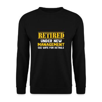 Retired Under New Management See Wife Retirement - Unisex Sweatshirt - black - Front - Alina (178cm) & Michal (187cm)