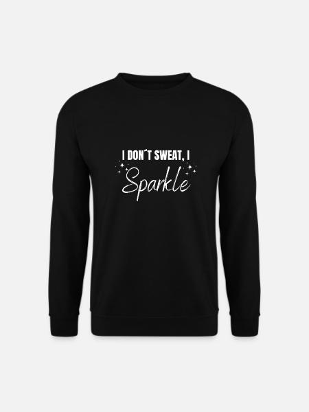 I don ́t sweat I sparkle | Sports Sweating Gift - Unisex Sweatshirt - black
