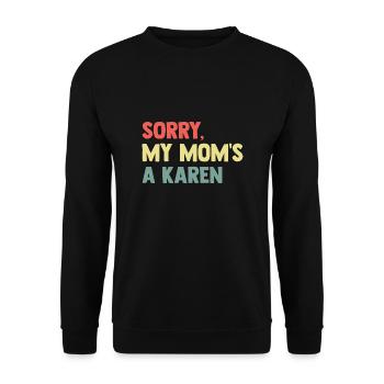 Sorry My Mom's A Karen Women Funny Mama Mothers - Unisex Sweatshirt - black - Front - Alina (178cm) & Michal (187cm)