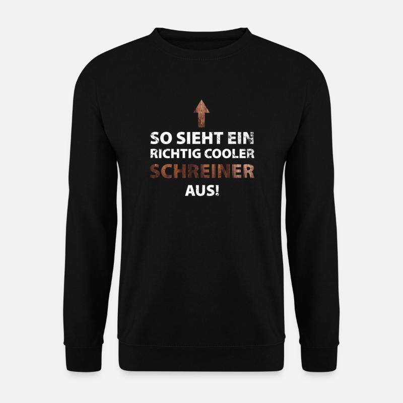 So sieht ein richtig cooler Schreiner aus - Unisex Pullover - Schwarz