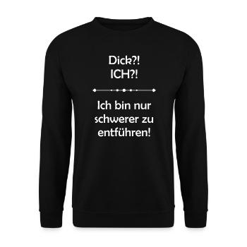 Dick?! ICH?! Ich bin nur schwerer zu entführen - Unisex Pullover - Schwarz - Vorne - Alina (178cm) & Michal (187cm)