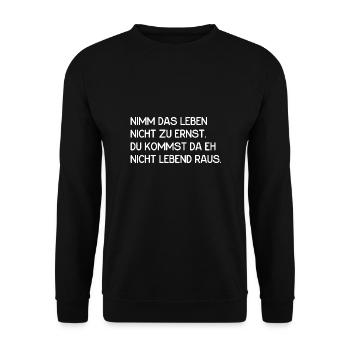Nimm das Leben nicht zu ernst - Unisex Pullover - Schwarz - Vorne - Alina (178cm) & Michal (187cm)