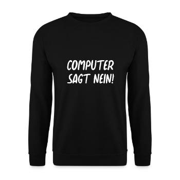 Computer sagt nein! Lustiger Serien Fan - Unisex Pullover - Schwarz - Vorne - Alina (178cm) & Michal (187cm)
