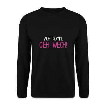 ach komm, geh wech! Spruch - Unisex Pullover - Schwarz - Vorne - Alina (178cm) & Michal (187cm)