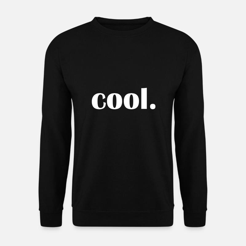cool - Drôle de dicton - Sweat-shirt Unisexe - noir