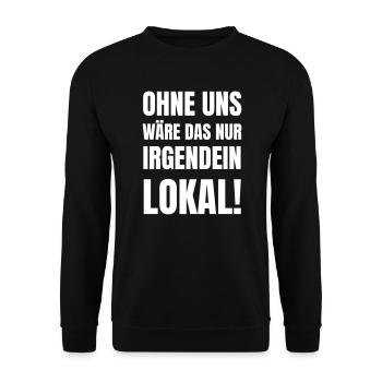 Ohne uns wäre das nur irgendein Lokal. - Unisex Pullover - Schwarz - Vorne - Alina (178cm) & Michal (187cm)