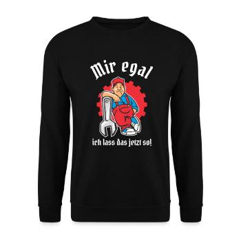 Mir egal ich lass das jetzt so - Handwerker - Unisex Pullover - Schwarz - Vorne - Alina (178cm) & Michal (187cm)