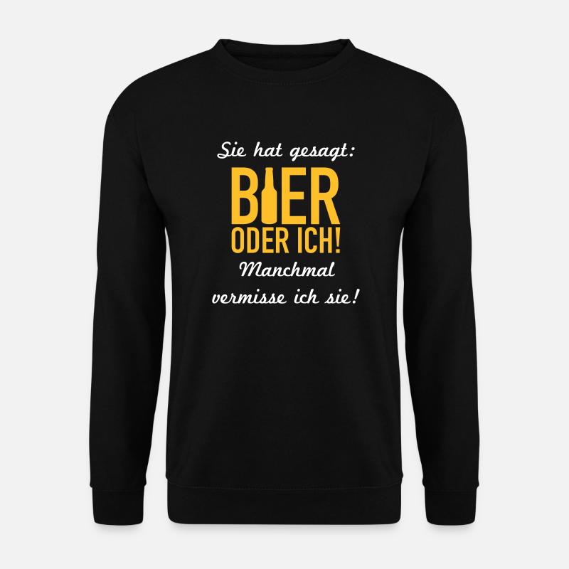 Bier oder ich - Unisex Pullover - Schwarz