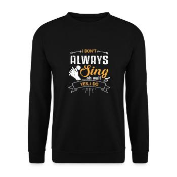 I don't always sing oh wait yes i do - music lovin - Unisex Pullover - Schwarz - Vorne - Alina (178cm) & Michal (187cm)