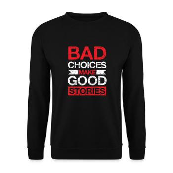 Bad Choices make Good Stories - Unisex Pullover - Schwarz - Vorne - Alina (178cm) & Michal (187cm)