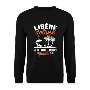 Libéré Délivré Je Ne Travaillerai Plus Jamais - Sweat-shirt Unisexe - noir - Devant - Alina (178cm) & Michal (187cm)
