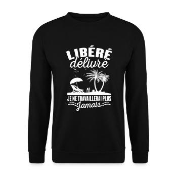 Libéré Délivré Je Ne Travaillerai Plus Jamais - Sweat-shirt Unisexe - noir - Devant - Alina (178cm) & Michal (187cm)