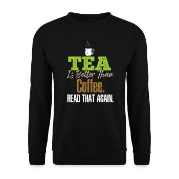 Tea Is Better Read That Again Tea Drinker Funny Te - Unisex Sweatshirt - black - Front - Alina (178cm) & Michal (187cm)