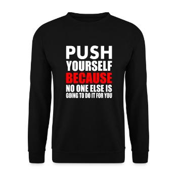 push yourself because no one is going to do it for - Unisex Pullover - Schwarz - Vorne - Alina (178cm) & Michal (187cm)