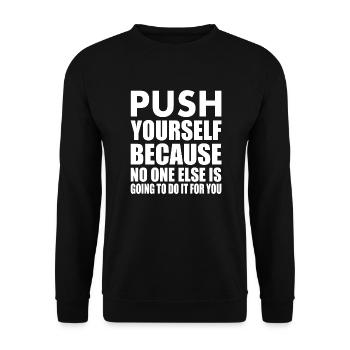 push yourself because no one is going to do it for - Unisex Pullover - Schwarz - Vorne - Alina (178cm) & Michal (187cm)