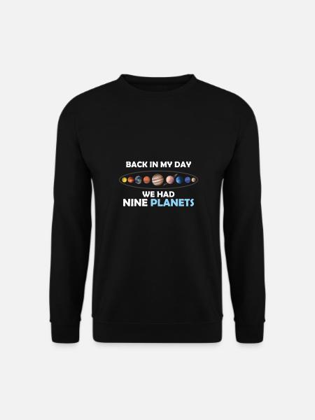 In my time we had 9 planets - Unisex Sweatshirt - black