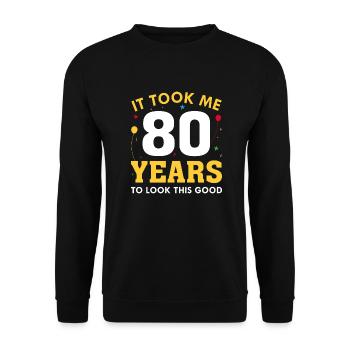 It Took Me 80 Years To Look This Good - Unisex Sweatshirt - black - Front - Alina (178cm) & Michal (187cm)