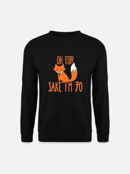 70th Birthday: Oh For Sake I'm 70 - Unisex Sweatshirt - black
