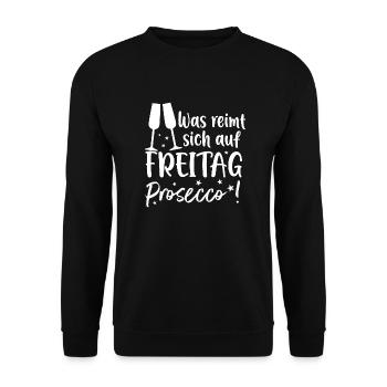 Was reimt sich auf Freitag? Prosecco! - Unisex Pullover - Schwarz - Vorne - Alina (178cm) & Michal (187cm)