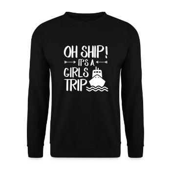Oh Ship Its A Cruise Ship Girl Trip - Unisex Pullover - Schwarz - Vorne - Alina (178cm) & Michal (187cm)