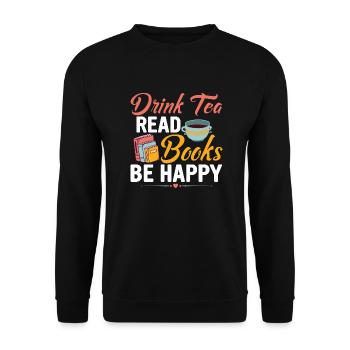 Drink Tea Read Books Be Happy Book Lover Reading - Unisex Sweatshirt - black - Front - Alina (178cm) & Michal (187cm)