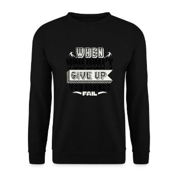 WHEN YOU DON'T GIVE UP YOU CAN NOT FAIL - Unisex Sweatshirt - black - Front - Alina (178cm) & Michal (187cm)