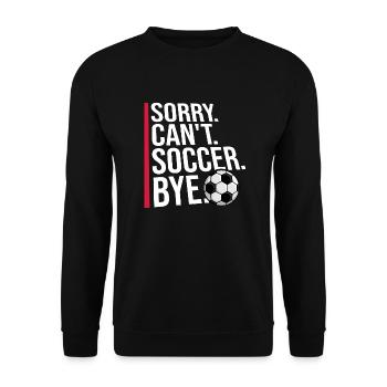 Sorry Can't Soccer Bye Soccer Player Joke Saying - Unisex Sweatshirt - black - Front - Alina (178cm) & Michal (187cm)