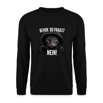 Bevor Du Fragst Nein! Lustige Katze Spruch T-Shirt - Unisex Pullover - Schwarz - Vorne - Alina (178cm) & Michal (187cm)