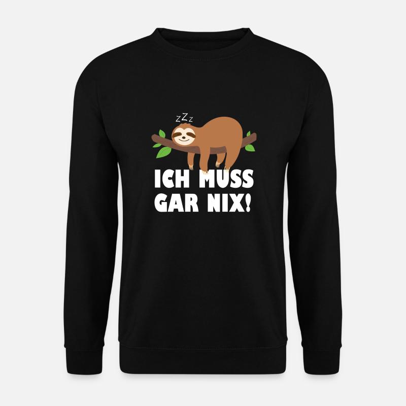 I don't have to! Sloth - Unisex Sweatshirt - black