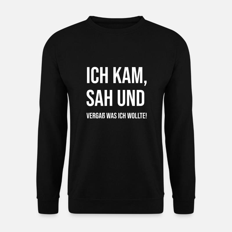 I came, saw and forgot what I wanted - Unisex Sweatshirt - black