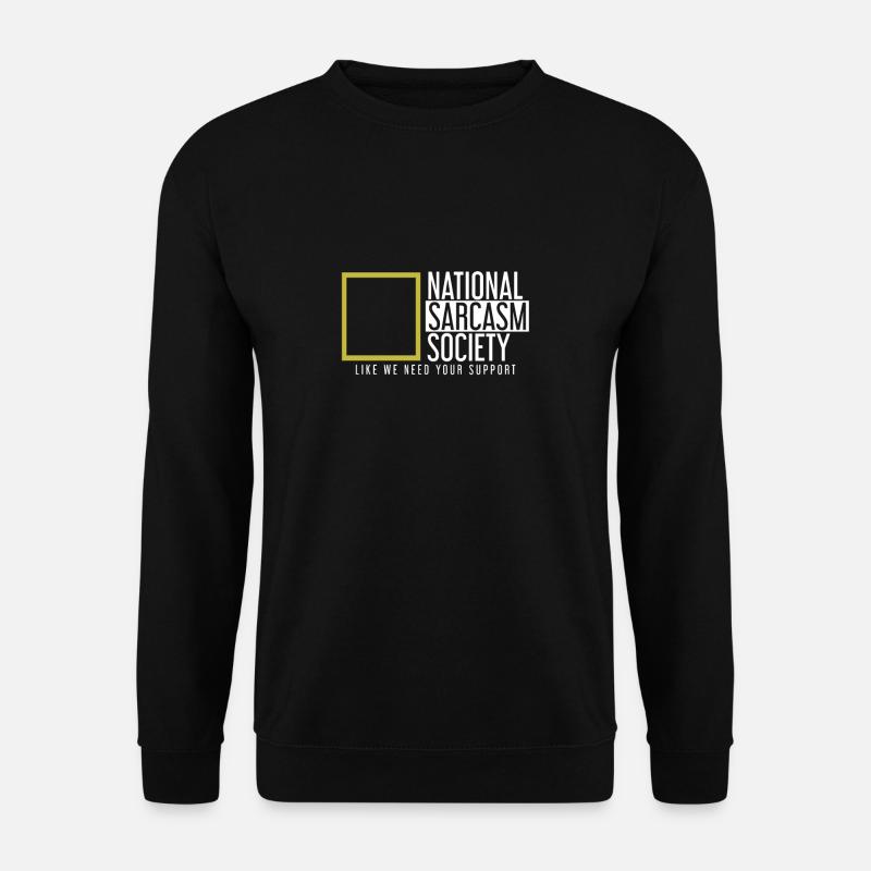 National Sarcasm Society Like We Need Your Support - Unisex Pullover - Schwarz