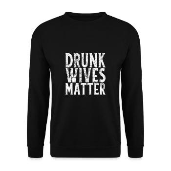 Drunk Wives Matter Funny Drinking Gift - Unisex Sweatshirt - black - Front - Alina (178cm) & Michal (187cm)