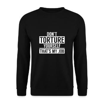 Don'T Torture Your Self That'S My Job - Unisex Sweatshirt - black - Front - Alina (178cm) & Michal (187cm)