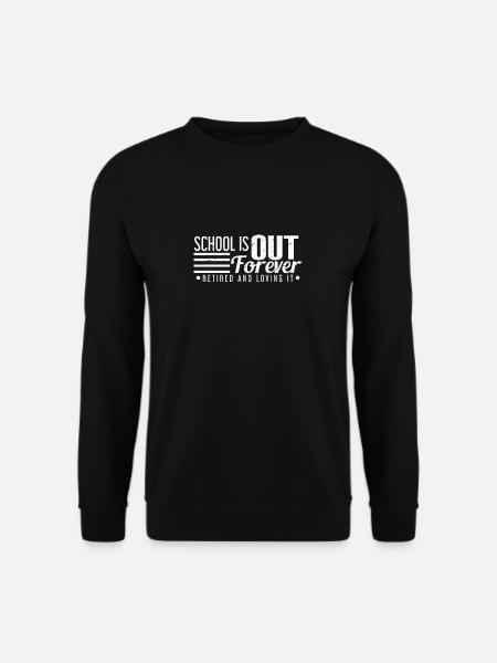 School Is Out Forever Retired And Loving It - Unisex Pullover - Schwarz